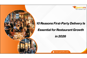 10 Reasons First-Party Delivery Is Essential for Restaurant Growth in 2026  _PartsFe