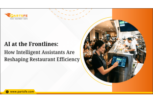 AI at the Frontlines How Intelligent Assistants Are Reshaping Restaurant Efficiency_PartsFe 