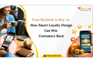 From Backlash to Buy-In: How Smart Loyalty Design Can Win Customers Back-PartsFe 