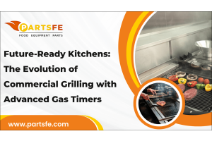 Future-Ready Kitchens: The Evolution of Commercial Grilling with Advanced Gas Timers-PartsFe