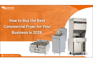 How to Buy the Best Commercial Fryer for Your Business in 2026 _PartsFe