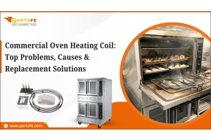 Commercial Oven Heating Coil: Top Problems, Causes & Replacement Solutions_PartsFe