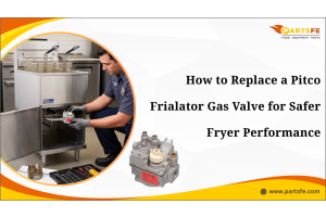 How to Replace a Pitco Frialator Gas Valve for Safer Fryer Performance _PartsFe
