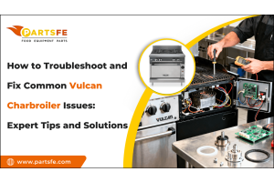 How to Troubleshoot and Fix Common Vulcan Charbroiler Issues: Expert Tips and Solutions-PartsFe