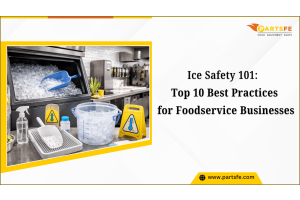 Ice Safety 101: Top 10 Best Practices for Foodservice Businesses_PartsFe