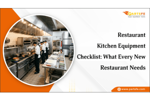 Restaurant Kitchen Equipment Checklist: What Every New Restaurant Needs _PartsFe 
