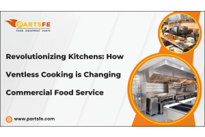 Revolutionizing Kitchens: How Ventless Cooking is Changing Commercial Food Service-PartsFe