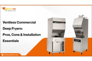 Ventless Commercial Deep Fryers: Pros, Cons & Installation Essentials_PartsFe