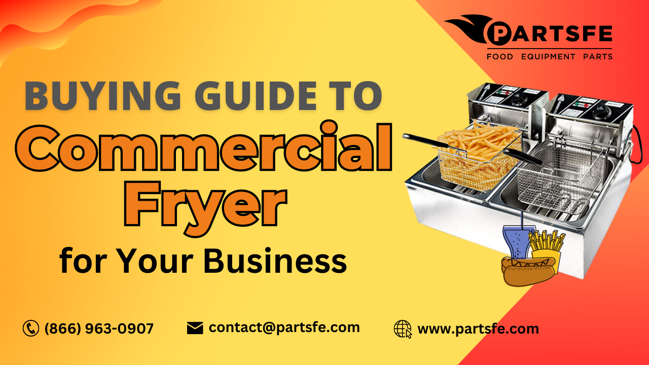 Buying guide for Commercial Fryers - PartsFe