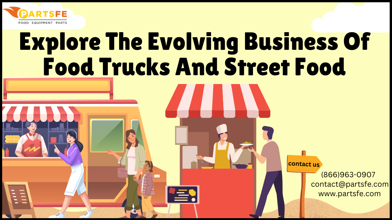 Explore the evolving business of Food trucks and street food - ParstFe