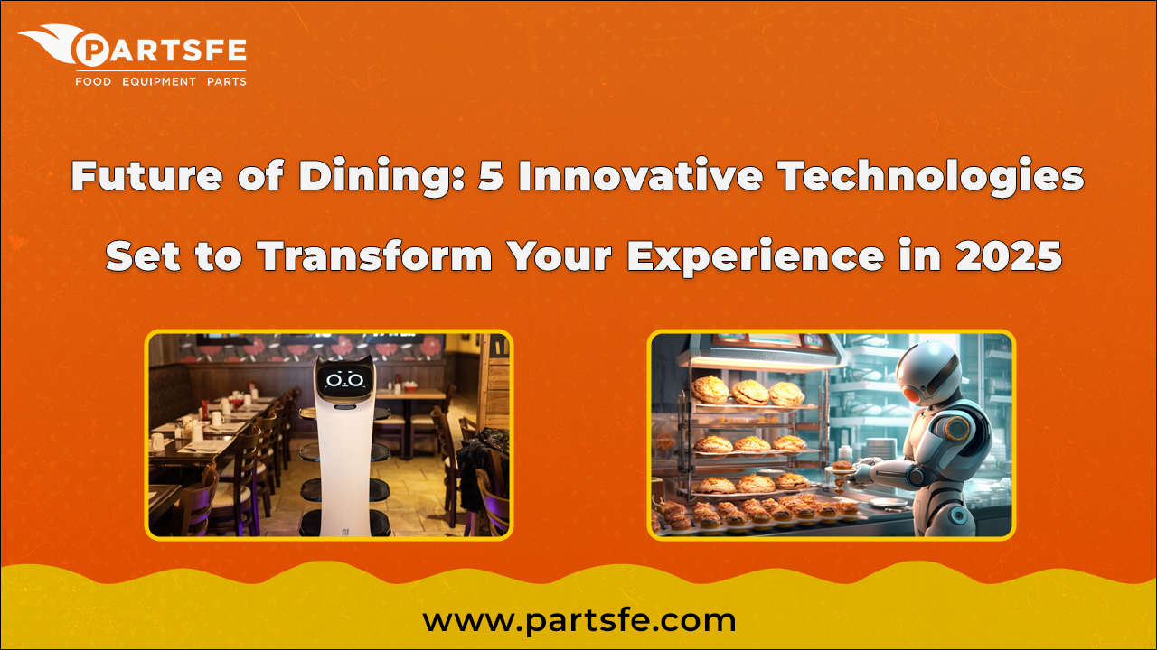 Future of Dining: 5 Tech Innovations for 2025_PartsFe