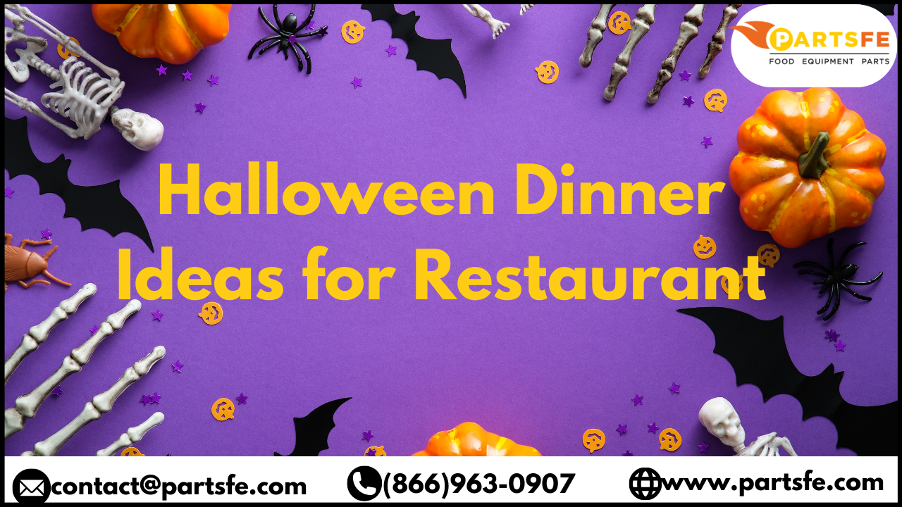 Halloween Dinner Ideas For Your Restaurant- PartsFe