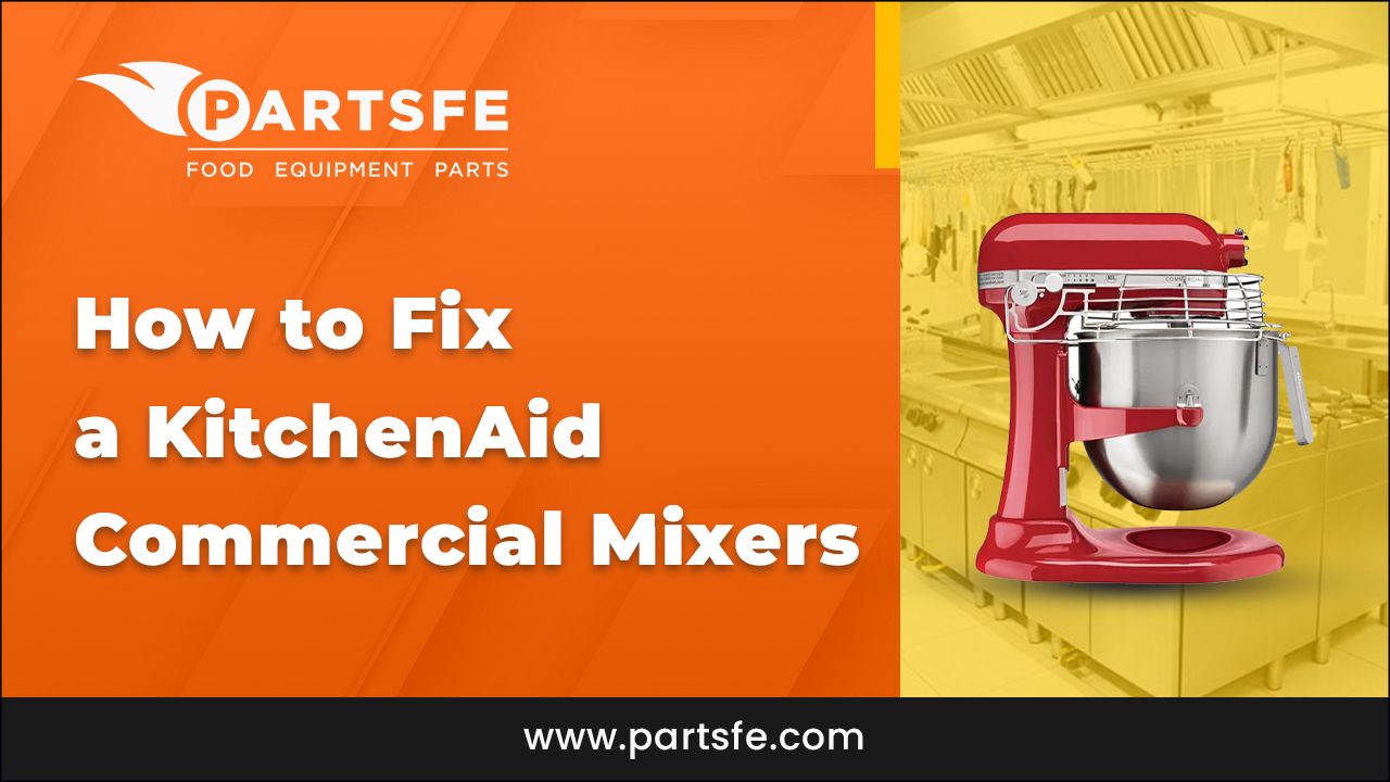How to Fix a KitchenAid Commercial Mixers_PartsFe
