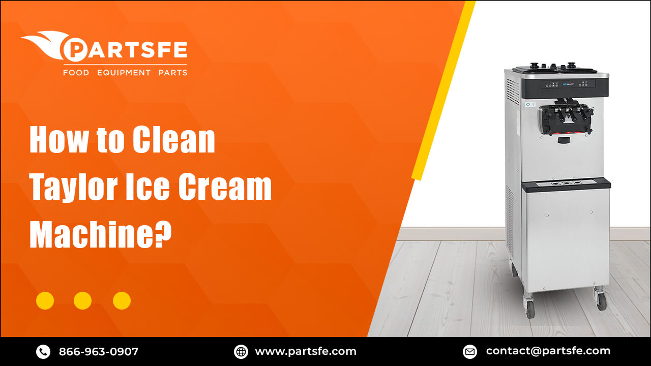 How to clean taylor ice cream machine_PartsFe