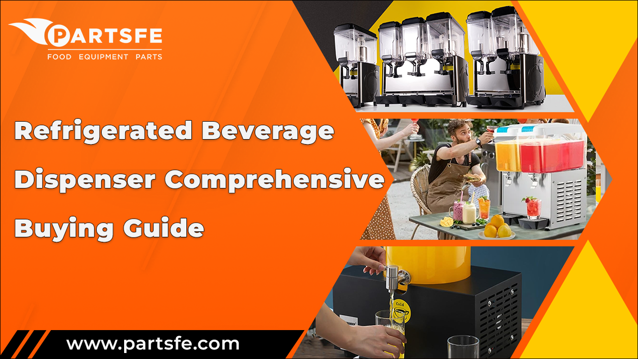 Refrigerated Beverage Dispenser Comprehensive Buying Guide_Partsfe