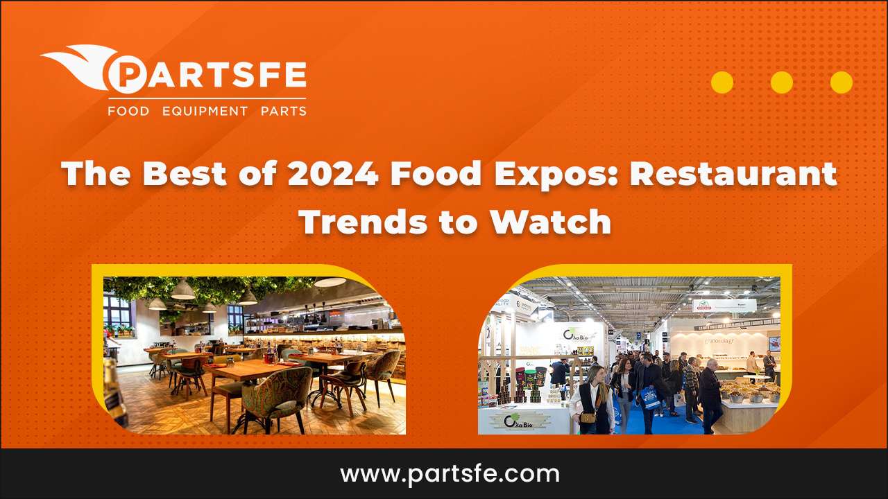 The Best of 2024 Food Expos Restaurant Trends to Watch_PartsFe