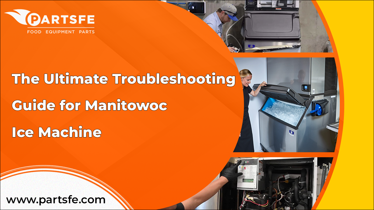 The Ultimate Troubleshooting Guide for Manitowoc Ice Machine_PartsFe