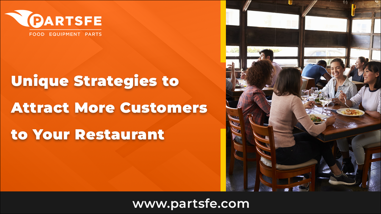 Unique Strategies to Attract More Customers to Your Restaurant_PartsFe