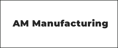 AM Manufacturing